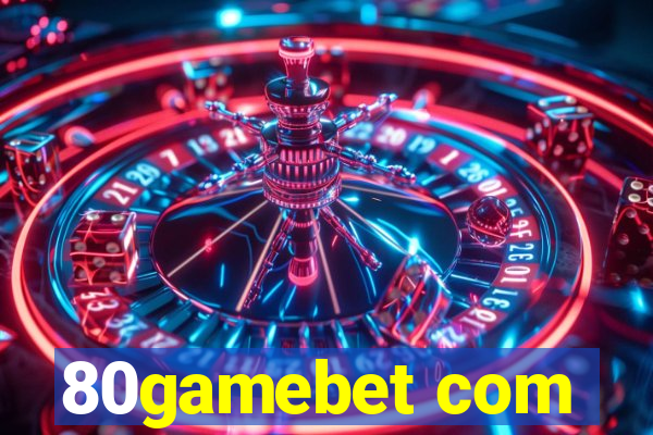 80gamebet com